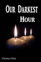 Our Darkest Hour 1523486015 Book Cover