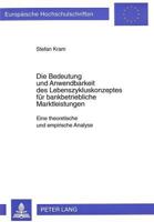 Die Bedeutung Und Anwendbarkeit Des Lebenszykluskonzeptes Fuer Bankbetriebliche Marktleistungen: Eine Theoretische Und Empirische Analyse 3631323549 Book Cover