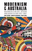 Modernism and Australia: Art, Design and Architecture 1917-1967 0522852890 Book Cover