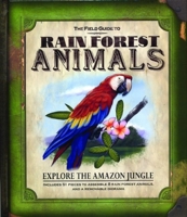 The Field Guide to Rain Forest Animals: Explore the Amazon Jungle 1592237193 Book Cover