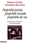 Propriété privée, propriété sociale, propriété de soi: Entretiens sur la construction de l'individu moderne 2213609136 Book Cover