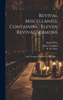 Revival Miscellanies, Containing Eleven Revival Sermons: And Thoughts on Entire Sanctification ... 1020785829 Book Cover