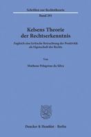Kelsens Theorie Der Rechtserkenntnis: Zugleich Eine Kritische Betrachtung Der Positivitat ALS Eigenschaft Des Rechts 3428157486 Book Cover