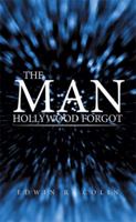 The Man Hollywood Forgot 1514450240 Book Cover