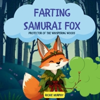 Farting Samurai Fox: Protector of the Whispering Woods B0DR34HVTV Book Cover