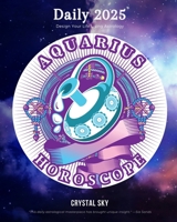 Aquarius Daily Horoscope 2025: Design Your Life Using Astrology (Daily Horoscopes 2025) 1922813532 Book Cover