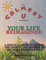 Calmest U: Your Life Reimagined B0DXRQYDX3 Book Cover
