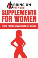 Supplements For Women: Top 10 Fitness Supplements For Women 1722157763 Book Cover