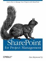 SharePoint for Project Management: How to Create a Project Management Information System (PMIS) with SharePoint 059652014X Book Cover