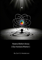 Nostra Refert Actus (Our Actions Matter) 1326564544 Book Cover
