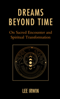 Dreams Beyond Time: On Sacred Encounter and Spiritual Transformation 1793642613 Book Cover