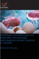 Analityka predykcyjna na potrzeby wczesnego ostrzegania przed cholera w Zambii (Polish Edition) 6209827829 Book Cover