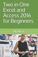 Two in One: Excel and Access 2016 for Beginners 1975863402 Book Cover