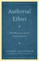 Authorial Ethics: How Writers Abuse Their Calling 0739185977 Book Cover
