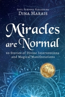 Miracles Are Normal: 69 Stories of Divine Interventions and Magical Manifestations B0GXK63W5C Book Cover
