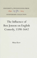 Influence of Ben Jonson On English Comedy, 1598-1642 1512812617 Book Cover
