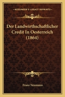 Der Landwirthschaftlicher Credit In Oesterreich (1864) 1168339219 Book Cover