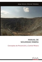 MANUAL DE SEGURIDAD MINERA: Conceptos de Prevención y Control Minero (Spanish Edition) 9999316603 Book Cover