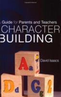 Character Building: A Guide for Parents and Teachers 090612767X Book Cover