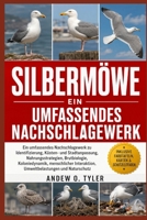 SILBERMÖWE: Ein umfassendes Nachschlagewerk zu Identifizierung, Küsten- und Stadtanpassung, Nahrungsstrategien, Brutbiologie, Koloniedynamik, ... und Naturschutz (German Edition) B0H7YKVGFS Book Cover