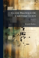 Guide Pratique De L'arithméticien, Volume 1 1179311639 Book Cover