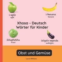 Xhosa - Deutsch Wörter für Kinder - Obst und Gemüse: Xhosa Lernen für Kinder und Anfänger - Zweisprachiges Bilderbuch auf Xhosa mit deutschen ... (Deutsch-Xhosa)) (German Edition) B0GQPY838R Book Cover