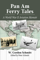 Pan Am Ferry Tales: A World War II Aviation Memoir 1476686823 Book Cover