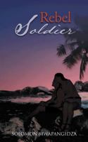 Rebel Soldier 1491801409 Book Cover