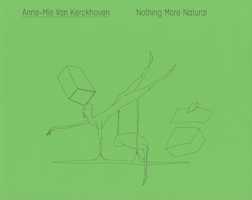 Anne Mie Van Kerckhoven: Nothing More Natural 3865605281 Book Cover