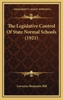 The Legislative Control of State Normal Schools 111527872X Book Cover