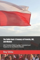 The Polish Soul: A Treasury of Proverbs, Wit, and Wisdom: 300 Timeless Polish Sayings Translated and Explained for the Modern Reader (The World Wisdom Archive) B0G2J8ZPDW Book Cover