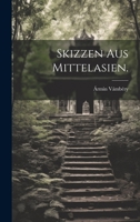 Skizzen Aus Mittelasien. 1022336886 Book Cover