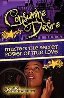 Consumine Desire Masters The Secret Power of True Love: The Solrac Music Story 1453685529 Book Cover