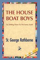 The House Boat Boys; Or, Drifting Down to the Sunny South 142188884X Book Cover