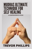 Mudras Ultimate Technique For Self Healing: A Comprehensive Guide B09CKN88ZC Book Cover