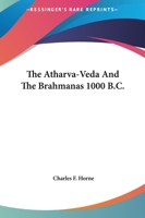 The Atharva-Veda And The Brahmanas 1000 B.C. 1425329039 Book Cover