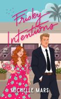 Frisky Intentions: A Grumpy Sunshine Romcom 1951091116 Book Cover