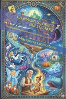 LA MAGIA SEGRETA DELLE FIABE: Un viaggio simbolico tra anima, archetipi e Tarocchi (Italian Edition) B0G6DSMC7G Book Cover