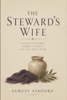 The Steward’s Wife: A Novel of Joanna, Herod’s Court, and the Empty Tomb B0GY881XCN Book Cover