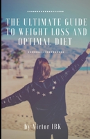 The Ultimate Guide To Weight Loss And Optimal Diet B0CHGG2KFP Book Cover