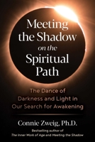 Meeting the Shadow on the Spiritual Path: The Dance of Darkness and Light in Our Search for Awakening 1644117223 Book Cover