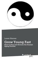 Grow Young Fast 3710318092 Book Cover