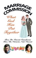 Marriage Commission: What God Has Put Together 1543774997 Book Cover