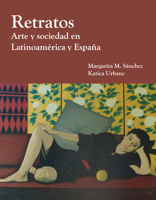 Retratos: Arte y Sociedad en Latinoamerica y Espana 158510714X Book Cover