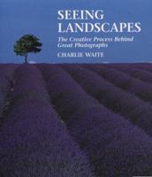 Seeing Landscapes: The Creative Process Behind Great Photographs 081745831X Book Cover