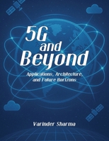 5G Network Technology and Beyond: Applications, Architecture, and Future Horizons 1970894822 Book Cover