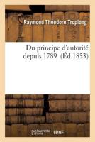 Du principe d'autorité depuis 1789 (Histoire) 2016195274 Book Cover