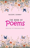 The Book of Poems: Expressions of a Determined Heart 1736819372 Book Cover