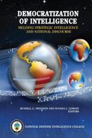Democratization of Intelligence: Melding Strategic Intelligence and National Discourse 1523823143 Book Cover