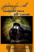 Justice for All: Legendary Trials of the 20th Century 1425947859 Book Cover